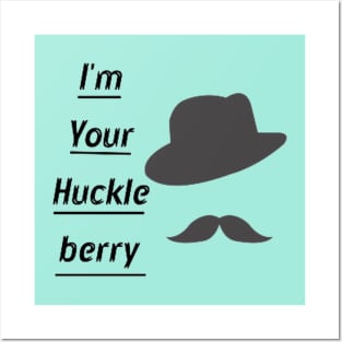 I'm Your Huckleberry Posters and Art